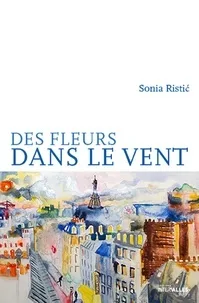 Des fleurs dans le vent (Broché) - Sonia Ristic