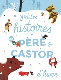 Petites histoires du Père Castor d'hiver (Flammarion)